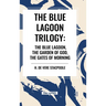 The Blue Lagnoon Trilogy: The Blue Lagoon, The Garden of God, The Gates of Morning
