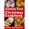 Gluten Free Christmas Cookbook: Recipes for a Wheat Free Holiday Season