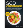Scd Cookbook: Main Course - Effective Recipes Designed for Specific Carbohydrate Diet, Gluten-Free, Grain-Free Recipes