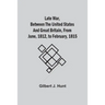 Late War, Between The United States And Great Britain, From June, 1812, To February, 1815
