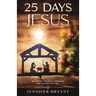 25 Days of Jesus: An Advent Journey through the Gospel of Luke