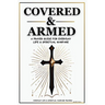 Covered & Armed: A Prayer Guide For Everyday Life & Spiritual Warfare: Daily Prayers for Strength, Deliverance & Protection