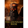 The Anunnaki Book: An Illustrated Guide to Ancient Sumerian Alien Gods Inspired by Billy Carson and Top Researchers