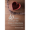 40 Days through the Eyes of Matthew: A Workbook for Spiritual Growth