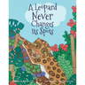 A Leopard Never Changes its Spots: Will Leopard Really Become a Jungle Vegetarian? Find Out in This Delightfully Funny Picture Book