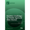Nutrition Challenges for Middle-Aged and Older Women