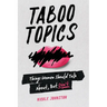 Taboo Topics: Things Women Should Talk About, But Don't