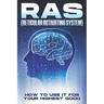 RAS (Reticular Activating System): How to Use it for Your Highest Good.