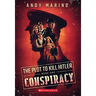 Conspiracy (the Plot to Kill Hitler #1): Volume 1