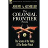 The Colonial Frontier Novels: 4-The Scouts of the Valley & the Border Watch
