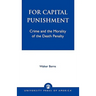 For Capital Punishment: Crime and the Morality of the Death Penalty