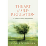 The ART of Self-Regulation: A Practical Guide to Inner Balance