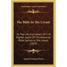 The Bible In The Levant: Or The Life And Letters Of C. N. Righter, Agent Of The American Bible Society In The Levant (1859)