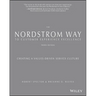 The Nordstrom Way to Customer Experience Excellence: Creating a Values-Driven Service Culture