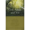 God, Adam, and You: Biblical Creation Defended and Applied