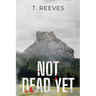 Not Dead Yet: T. Reeves