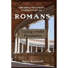 The Bible Teaching Commentary on Romans: Laying a Solid Foundation