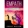 Empath: A Practical Healing Guide for Empaths and Highly Sensitive People: Learn How to Stop Absorbing Negative Energies, Rega