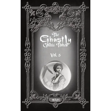 The Ghastly Gothic Tomes Vol. 5