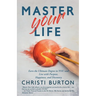 Master Your Life: Earn the Ultimate Degree in YOU and Live With Purpose, Happiness, and Discovery