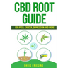 CBD (Cannabinoid) Root Guide: For PTSD, Cancer, Depression and More