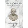 Hail Caesars!: The Rise of Caesarism in America