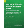 Discourse Features of New Testament Greek, Second Edition Revised: A Coursebook on the Information Structure of New Testament Greek, 2nd Edition, Revi