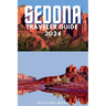 Sedona Traveler Guide 2024: A Voyage through Sedona's Red Rock Marvels and Spiritual Serenity: Essential Insights for Your Desert Oasis Adventure