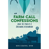 Farm Call Confessions: Inside the Mind of a Backwoods Veterinarian