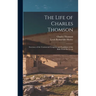 The Life of Charles Thomson: Secretary of the Continental Congress and Translator of the Bible From the Greek