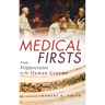 Medical Firsts: From Hippocrates to the Human Genome