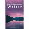 The Compassionate Writer: Find Your Voice, Enhance Your Story, and Touch Lives
