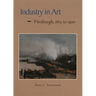Industry in Art: Pittsburgh, 1812 to 1920