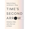 Time's Second Arrow: Evolution, Order, and a New Law of Nature