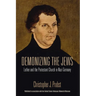 Demonizing the Jews: Luther and the Protestant Church in Nazi Germany