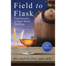 Field To Flask: The Fundamentals of Small Batch Distilling