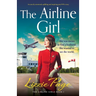 The Airline Girl: An utterly emotional, uplifting and inspiring post-WW2 story