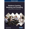 Workforce Coaching, Mentoring, and Counseling: Emerging Research and Opportunities