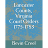 Lancaster County, Virginia Court Orders 1775-1783