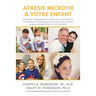 Atrésie Microtie et Votre Enfant: Comment Surmonter la Déficience Auditive et la Déformité Estéthique Causées Par L'atresie Congénitale De L'oreille e