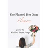 She Planted Her Own Flowers