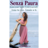 Senza Paura Love your voice. Love yourself. Ama tu voz. Ámate a ti.