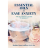 Essential Oils to Ease Anxiety: The Alchemist's Guide to Serenity