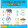 My First Afaan Oromo Alphabets Picture Book with English Translations: Bilingual Early Learning & Easy Teaching Afaan Oromo Books for Kids