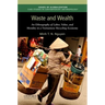 Waste and Wealth: An Ethnography of Labor, Value, and Morality in a Vietnamese Recycling Economy