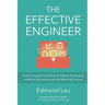 The Effective Engineer: How to Leverage Your Efforts In Software Engineering to Make a Disproportionate and Meaningful Impact