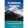 Climbing Higher: Answering the Big Questions