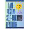 I Am Positive!: 31 Positive Self Talk Declarations to Speak Faith Over Your Life