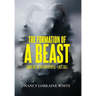 The Formation Of A Beast: Come Out Of Her My People- Last Call