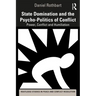 State Domination and the Psycho-Politics of Conflict: Power, Conflict and Humiliation